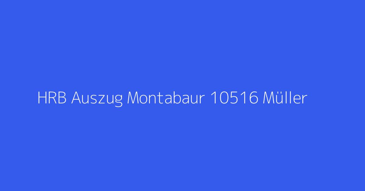HRB Auszug Montabaur 10516 Müller & Tadda Gesellschaft mit beschränkter Haftung Neuwied